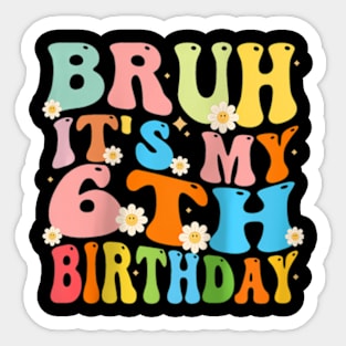 Bruh It'S My 6Th Birthday 6 Six Happy Birthday Boys Girls Raglan Baseball Sticker